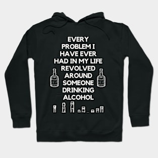 Super wise quote about problems and alcohol Hoodie